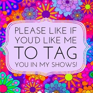 ❤️LIKED TO BE TAGGED IN MY SHOWS❤️